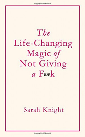 Carte Life-Changing Magic of Not Giving a F**k Sarah Knight