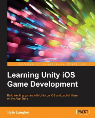 Kniha Learning Unity iOS Game Development Kyle Langley