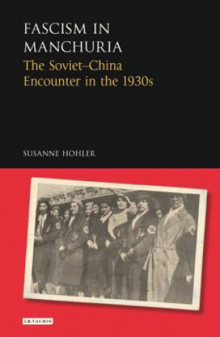 Knjiga Fascism in Manchuria Suzanne Hohler