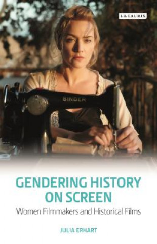 Knjiga Gendering History on Screen Julia Erhart