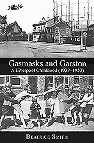 Książka Gasmasks and Garston - A Liverpool Childhood (1937-1953) Beatrice Smith