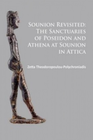 Kniha Sounion Revisited: The Sanctuaries of Poseidon and Athena at Sounion in Attica Zetta Theodoropoulou-Polychroniadis