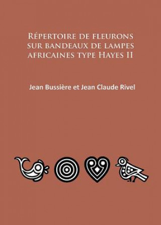 Könyv Repertoire de fleurons sur bandeaux de lampes africaines type Hayes II Jean Bussiere