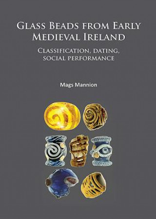 Book Glass Beads from Early Medieval Ireland Mags Mannion