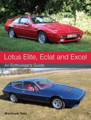 Kniha Lotus Elite, Eclat and Excel Matthew Vale
