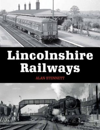 Könyv Lincolnshire Railways Alan Stennett