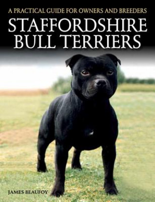 Kniha Staffordshire Bull Terriers James Beaufoy