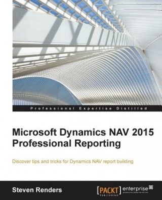 Könyv Microsoft Dynamics NAV 2015 Professional Reporting Steven Renders