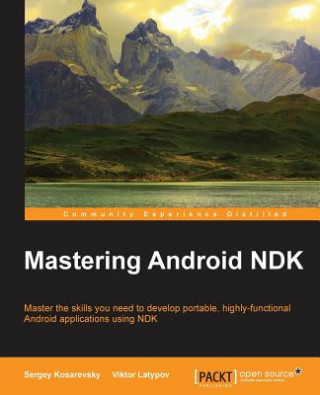 Kniha Mastering Android NDK Sergey Kosarevsky