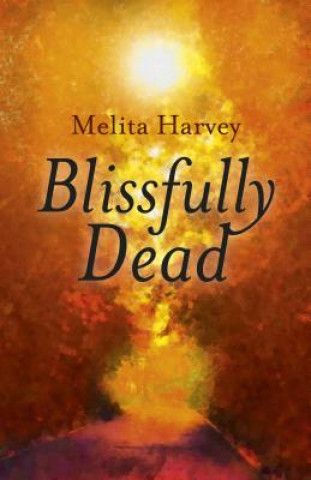 Knjiga Blissfully Dead Melita Harvey