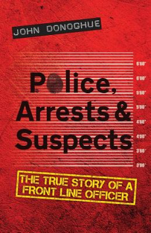 Kniha Police, Arrests & Suspects John Donoghue