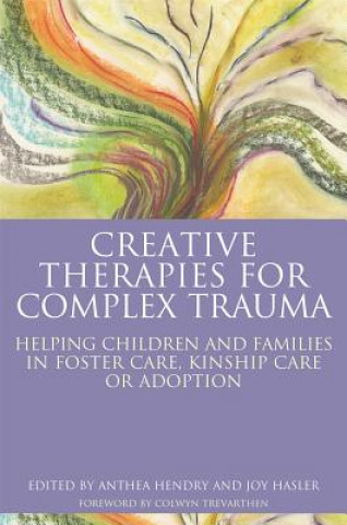 Carte Creative Therapies for Complex Trauma HENDRY  ANTHEA