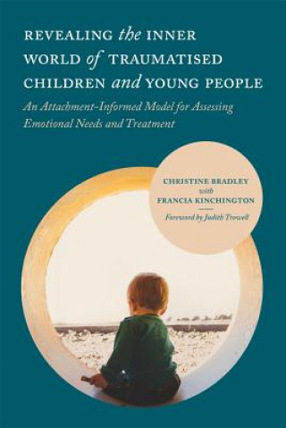 Книга Revealing the Inner World of Traumatised Children and Young People BRADLEY  CHRISTINE