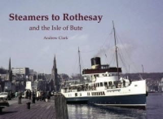 Kniha Steamers to Rothesay and the Isle of Bute Andrew Clark