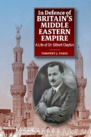 Kniha In Defence of Britain's Middle Eastern Empire Timothy J. Paris