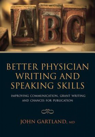 Książka Better Physician Writing and Speaking Skills John Gartland