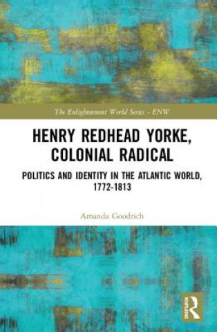 Книга Henry Redhead Yorke, Colonial Radical Amanda Goodrich