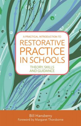 Carte Practical Introduction to Restorative Practice in Schools HANSBERRY  BILL
