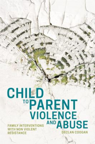 Buch Child to Parent Violence and Abuse COOGAN  DECLAN