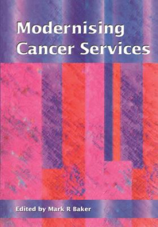 Kniha Modernising Cancer Services Mark R. Baker