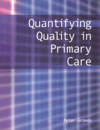 Kniha Quantifying Quality in Primary Care Peter Graves