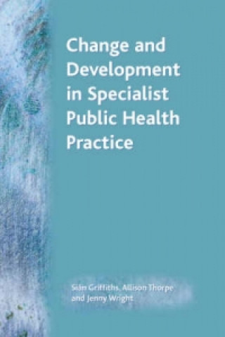 Kniha Change and Development in Specialist Public Health Practice Sian Griffiths