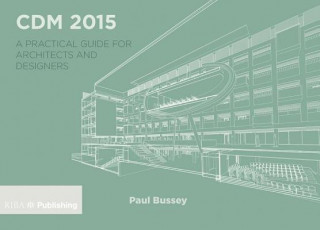 Knjiga CDM 2015: A Practical Guide for Architects and Designers Paul Bussey