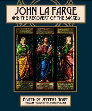 Kniha John La Farge and the Recovery of the Sacred 