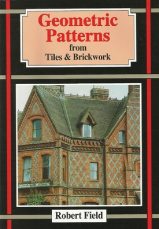 Kniha Geometric Patterns from Tiles and Brickwork Robert Field