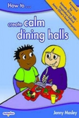 Книга How to Create Calm Dining Halls Jenny Mosley