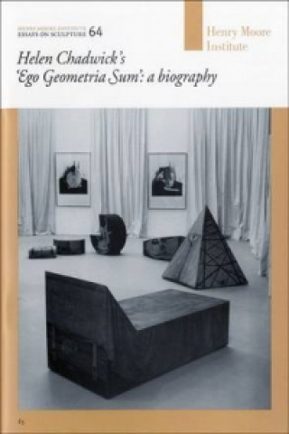 Kniha Helen Chadwick's "Ego Geometria Sum": a Biography Lisa Le Feuvre