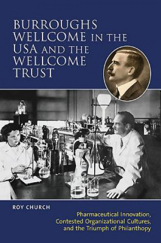 Könyv Burroughs Wellcome in the USA and the Wellcome Trust Roy Church