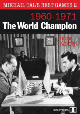 Carte Mikhail Tal's Best Games 2: The World Champion 1960-1971 Tibor Karolyi