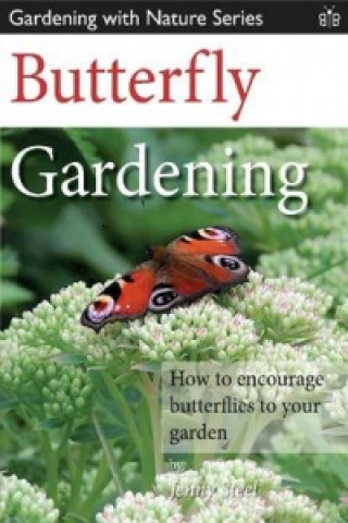 Könyv Butterfly Gardening Jenny Steel