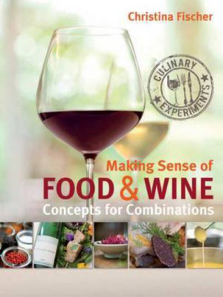 Könyv Making Sense of Food & Wine Christina Fischer
