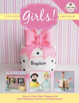 Βιβλίο Cute & Easy Cake Toppers for GIRLS! The Cake & Bake Academy