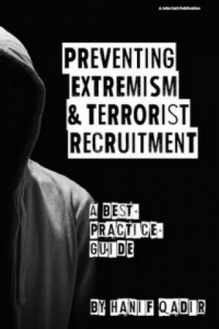 Kniha Preventing and Countering Extremism and Terrorist Recruitment: A Best Practice Guide Hanif Qadir