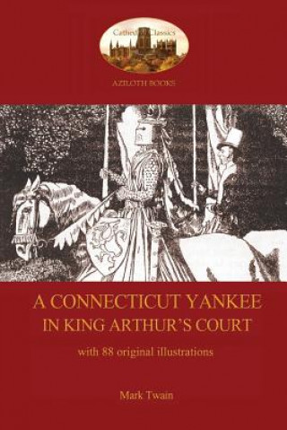 Книга Connecticut Yankee in King Arthur's Court - With 88 Original Illustrations Mark Twain