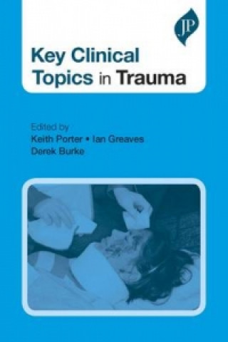 Kniha Key Clinical Topics in Trauma Keith Porter