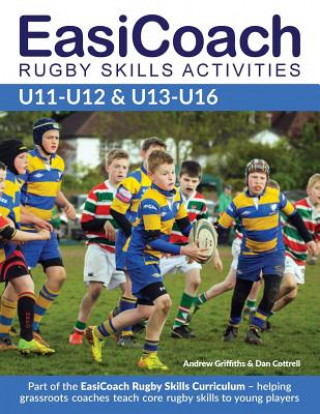 Könyv EasiCoach Rugby Skills Activities U11-U13 & U13-U16 Andrew Griffiths