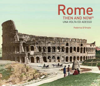 Kniha Rome Then and Now (R) Federica D'Orazio