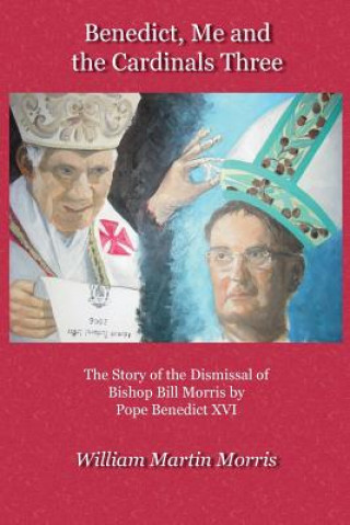 Книга Benedict, Me and the Cardinals Three William Meredith Morris