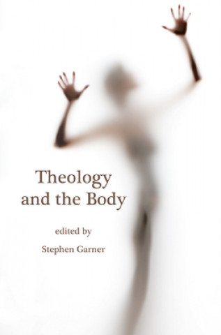 Książka Theology and the Body Stephen Garner