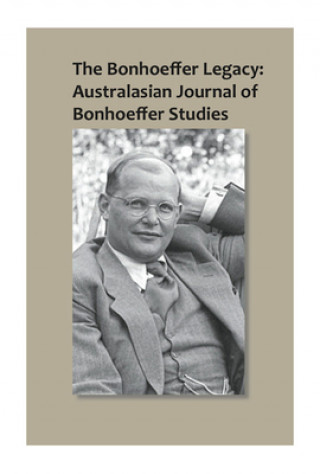 Carte Bonhoeffer Legacy: Australasian Journal of Bonhoeffer Studies, Vol 1 Terence Lovat
