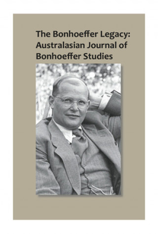 Knjiga Bonhoeffer Legacy: Australasian Journal of Bonhoeffer Studies, Vol 1 Terence Lovat