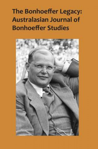 Könyv Bonhoeffer Legacy: Australasian Journal of Bonhoeffer Studies, Vol 2 Terence Lovat