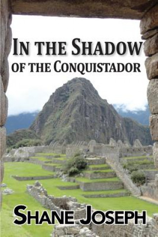 Könyv In the Shadow of the Conquistador Shane Joseph