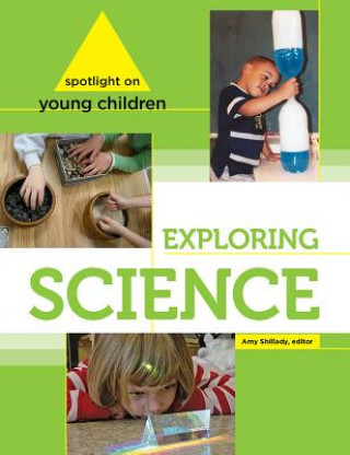 Carte Spotlight on Young Children: Exploring Science Amy Shillady