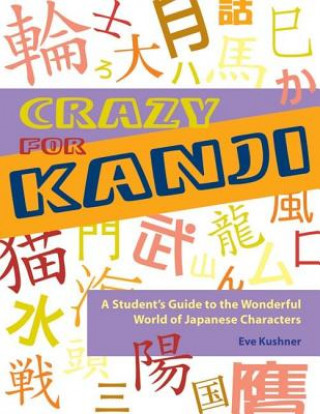 Kniha Crazy for Kanji Eve Kushner