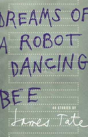 Kniha Dreams of a Robot Dancing Bee James Tate